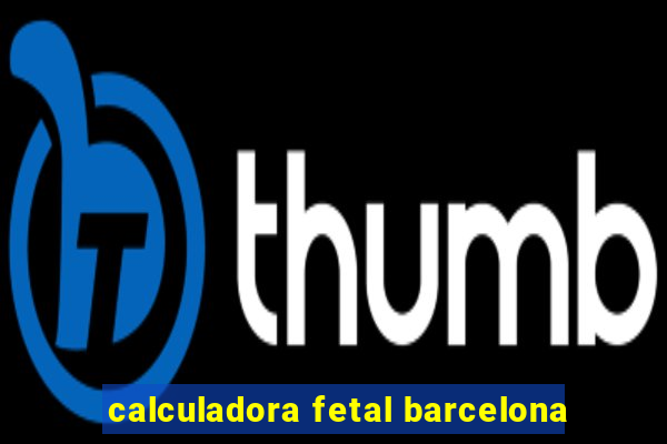 calculadora fetal barcelona